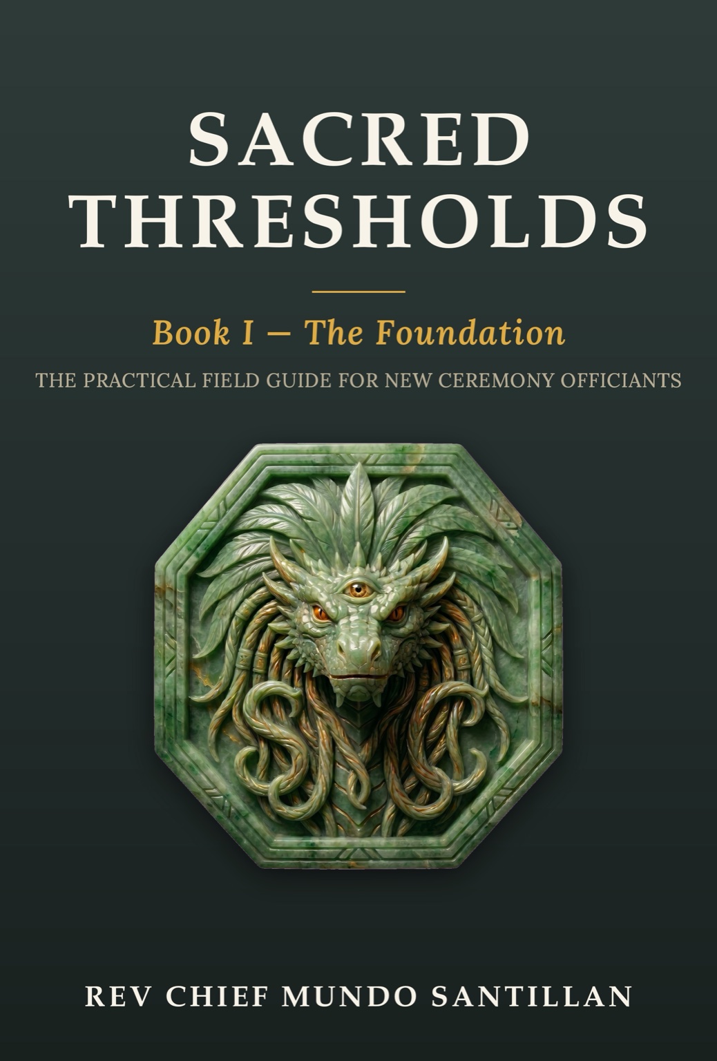 Sacred Thresholds, Book I — The Foundation, by Rev Chief Mundo Santillan — front cover